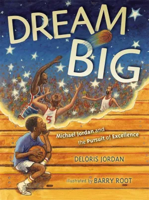 Dream Big: Michael Jordan and the Pursuit of Excellence Paperback  Picture Book, May 6, 2014